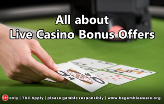 All about Live Casino Bonus Offers