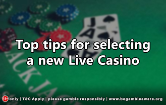 Top tips for selecting a Live Casino